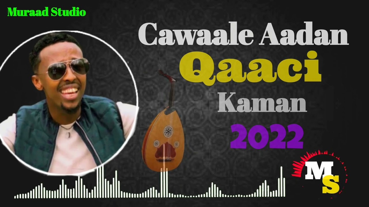 Cawaale Aadan | Qaaci / Kaban | Heesta: Dumar | 2022