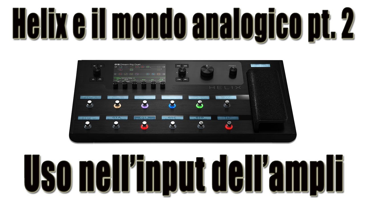 Line 6 Helix e il mondo analogico Pt. 2: Uso nell'input dell'ampli