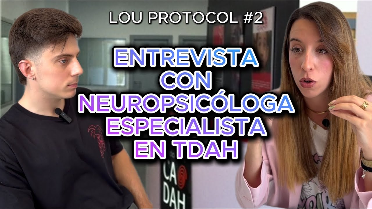 LOU PROTOCOL #2 | NEUROPSICÓLOGA TDAH, Origen, Diagnóstico, Tratamiento, Factores ambientales