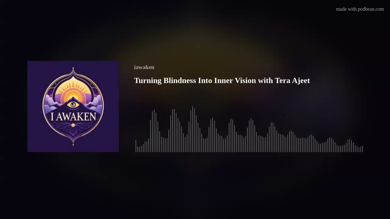 Turning Blindness Into Inner Vision with Tera Ajeet