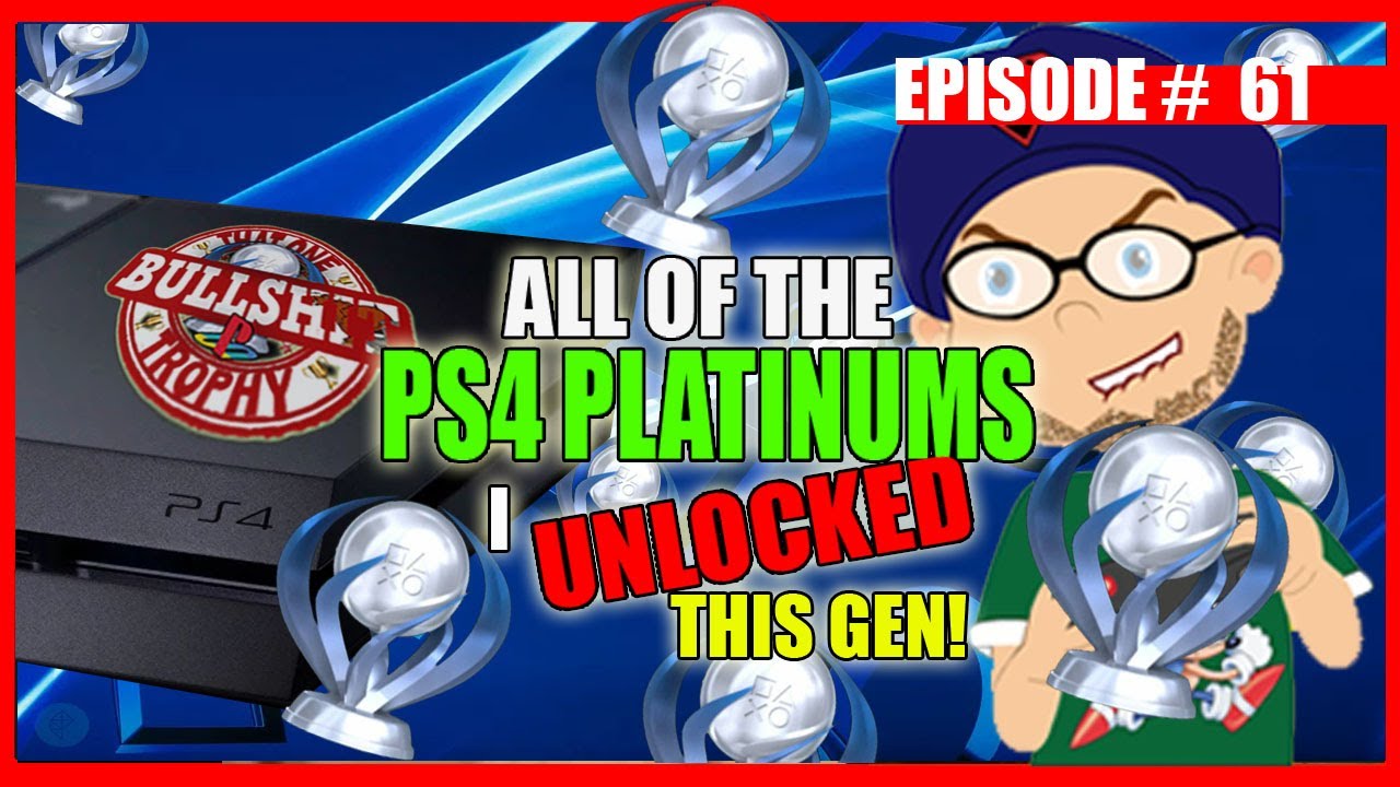 ALL OF THE PS4 PLATINUMS I UNLOCKED THIS GENERATION - Platinums from 2014 - 2020 - TOBPT #61