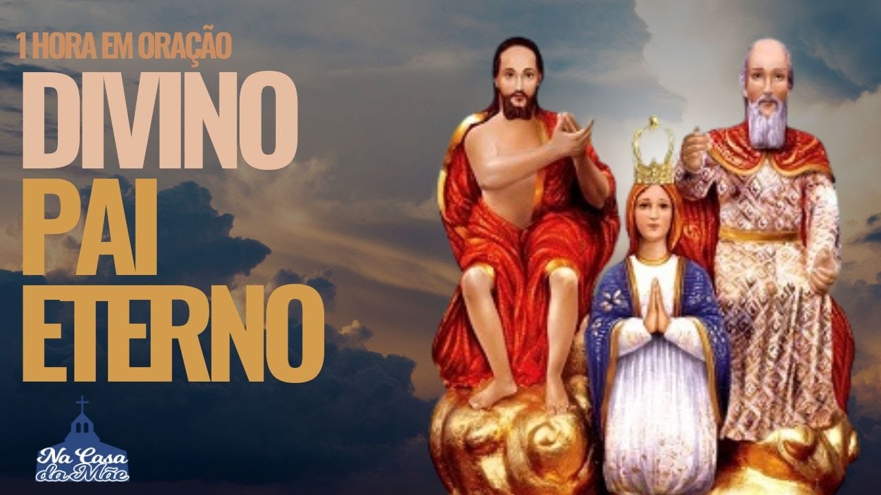 1 hora com o DIVINO PAI ETERNO
