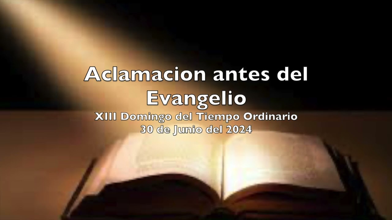 Aclamación antes del Evangelio para el 30 de Junio del 2024