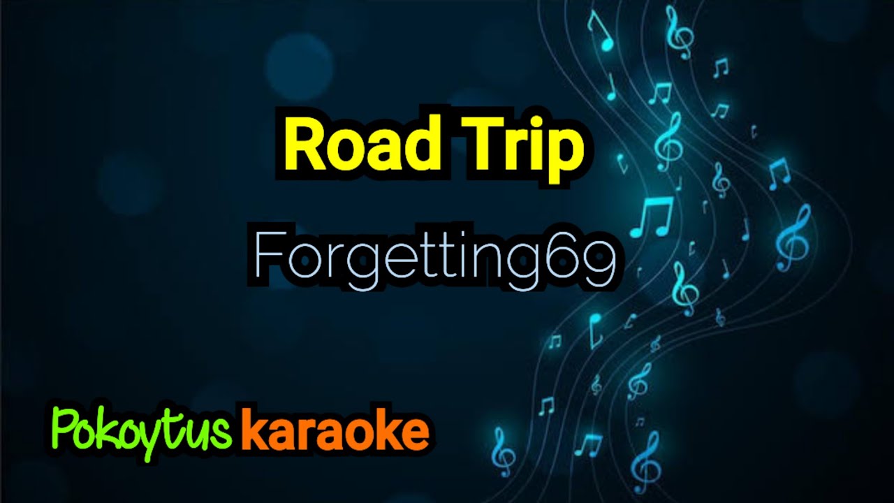 Roadtrip 🎤 Forgetting69 (karaoke)