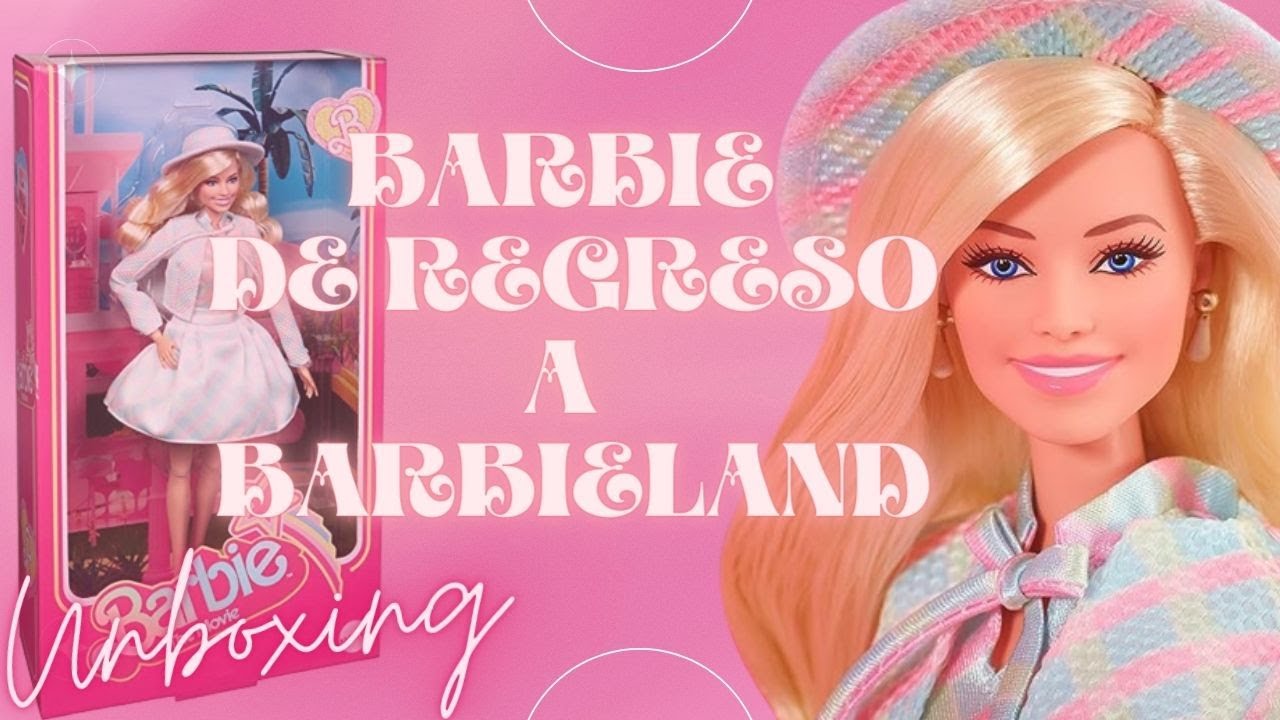 BARBIE THE MOVIE 2023 DE REGRESO A BARBIELAND UNBOXING & RESEÑA #enespañol | #barbiethemovie