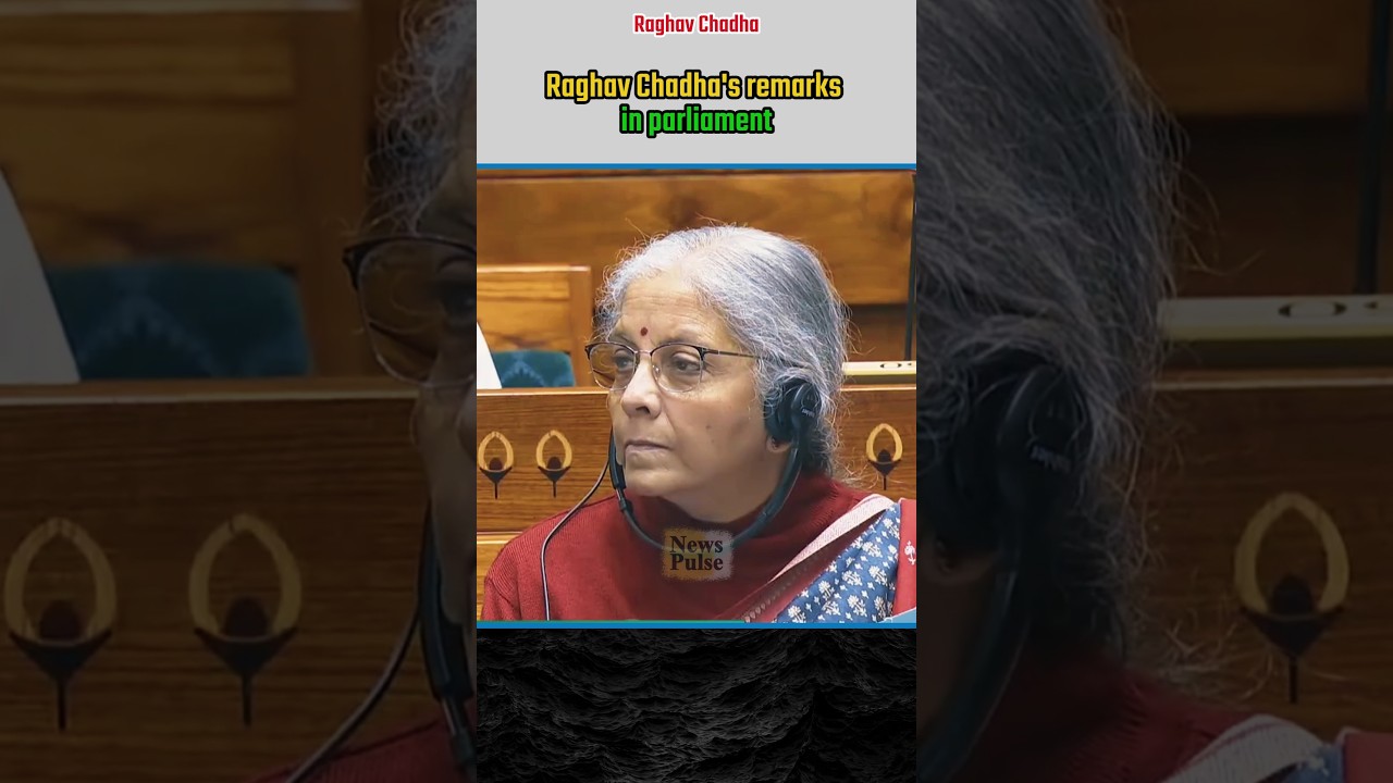 Raghav Chadha's remarks in parliament |#shortvideo