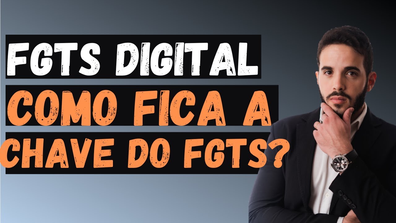 Como fica a CHAVE DO FGTS com o FGTS DIGITAL? Ainda tenho que gerar?