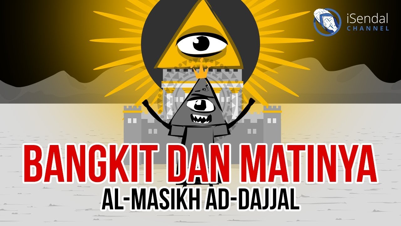 Kisah, Sejarah dan Asal Usul Dajjal - (Al Masikh Ad-Dajjal)