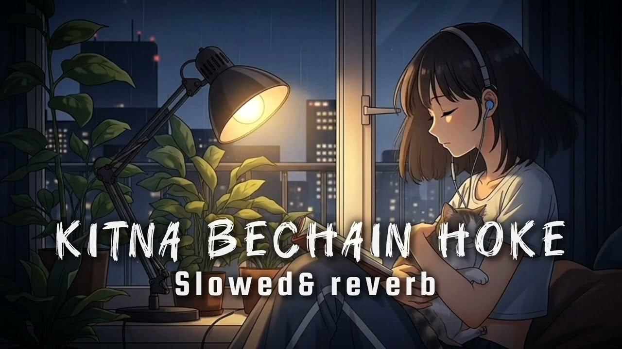 Kitna Bechain Hoke tumse mila  💔 | Slowed & Reverb hart tuch🥺
