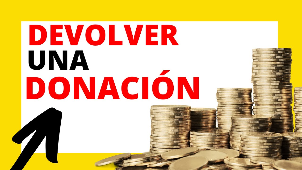 📝&iquest;SE PUEDE SOLICITAR DEVOLVER UNA DONACI&Oacute;N?
