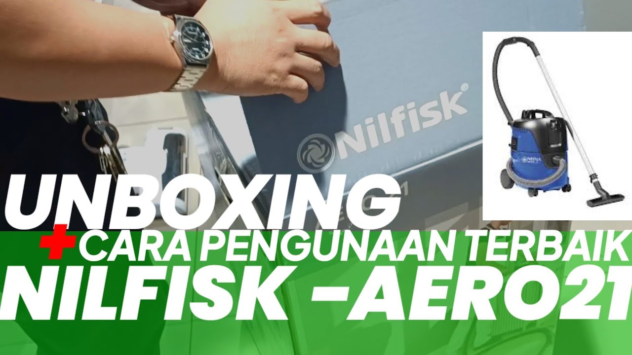 Vacum Cleaner NILFISK - AERO21 | Ketangguhan & Cara Pengunaan Terbaik