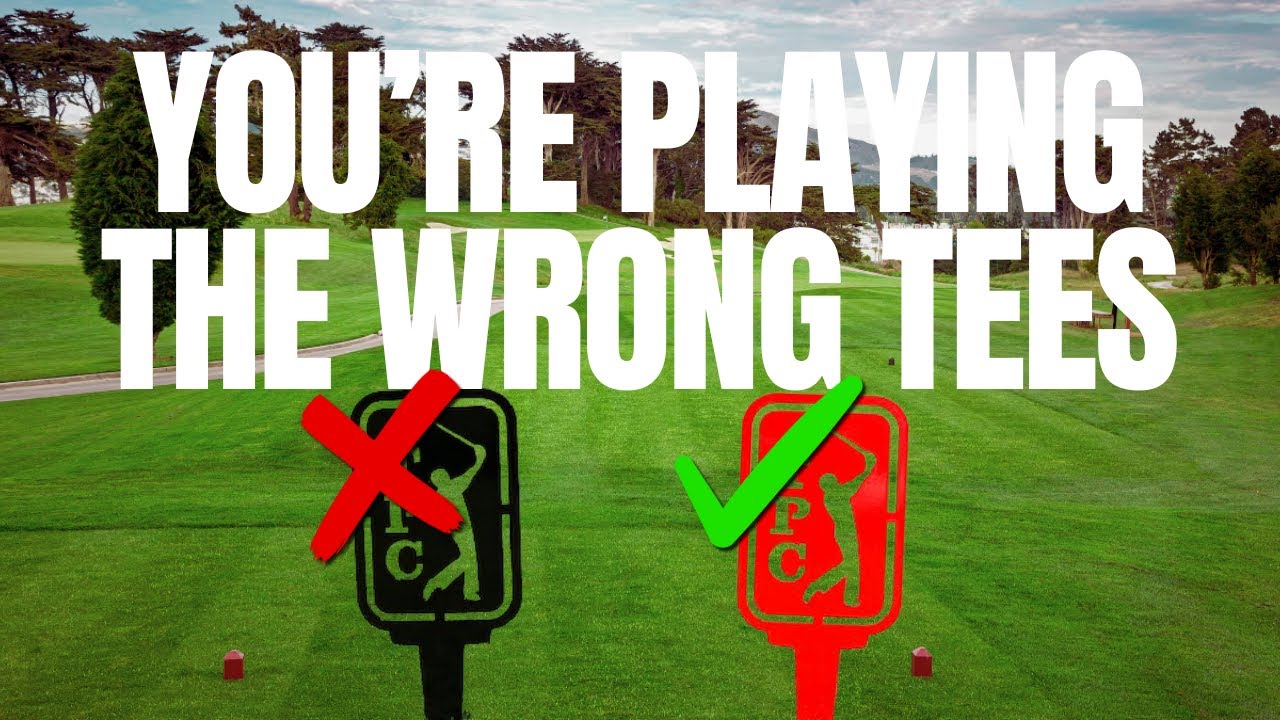 You’re Playing the WRONG Tees - How to Pick the Right Tee Box
