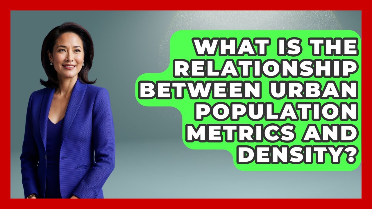 What Is the Relationship Between Urban Population Metrics and Density?