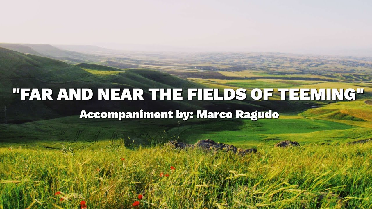Far and Near the fields of teeming | Piano accompaniment with lyrics