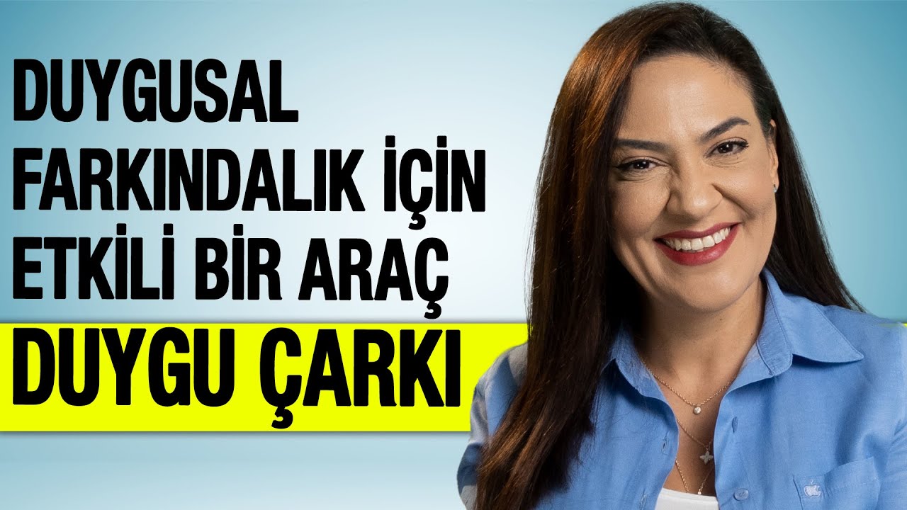 DUYGU ÇARKI İLE DUYGUSAL FARKINDALIĞINI ARTTIR – DUYGULARINI YÖNET