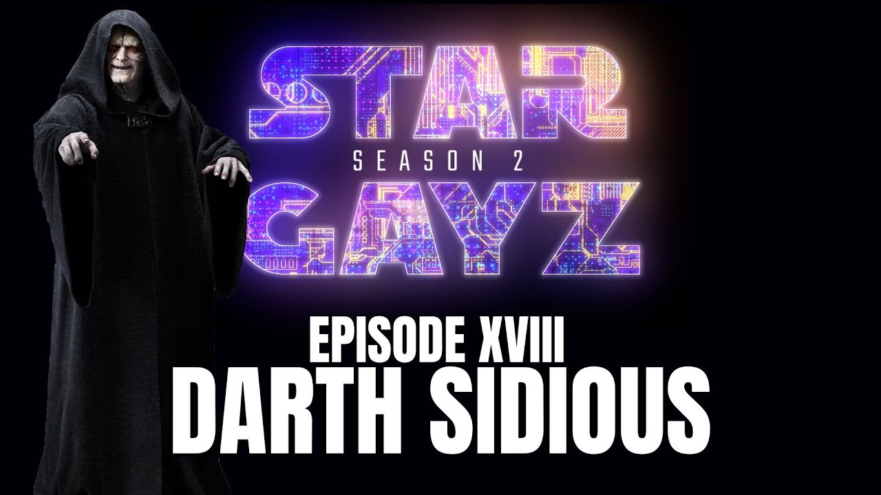 STAR GAYZ - EPISODE 18 - DARTH SIDIOUS