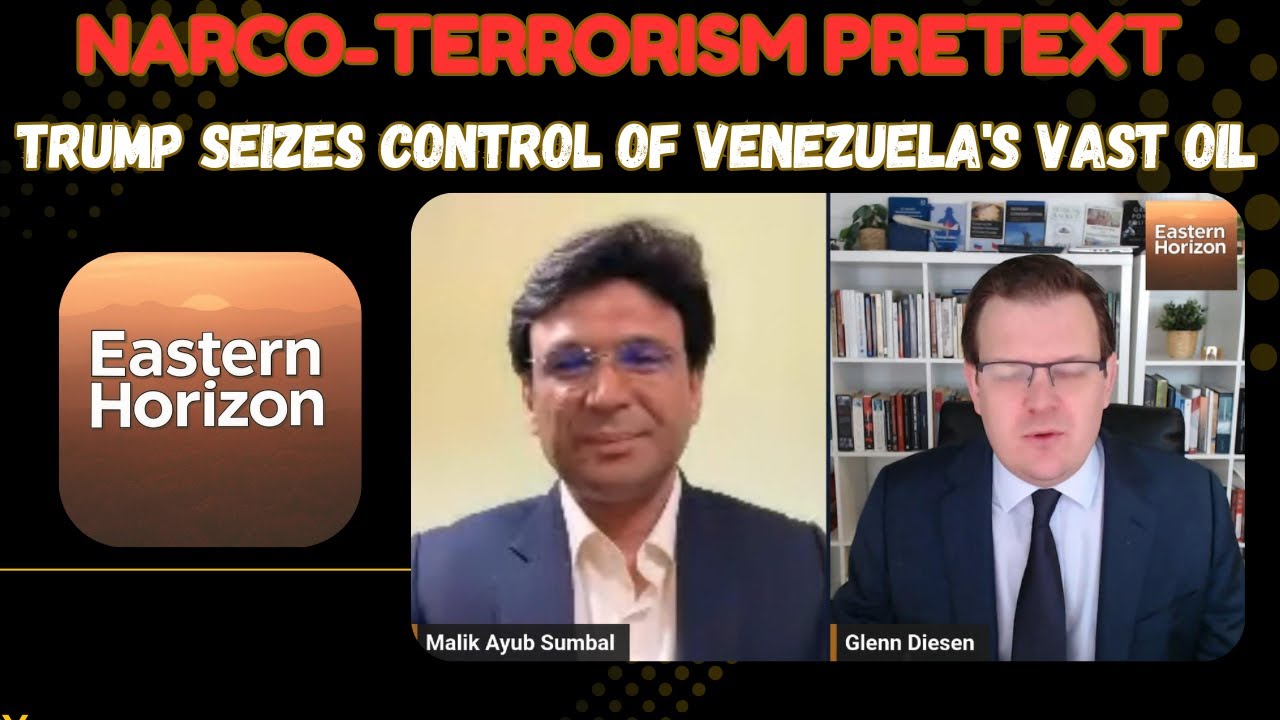 Eastern Horizon with Glenn Diesen on Narco-Terrorism Pretext Trump Seizes Control of Venezuela's Oil