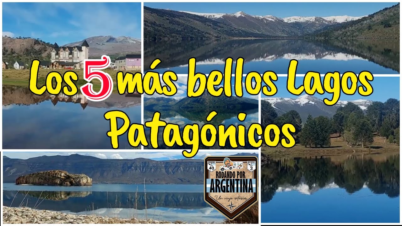 Los 5 mejores lagos Patagónicos !! cinco espejos de agua para el asombro