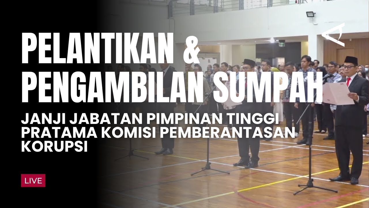 [LIVE] PELANTIKAN DAN PENGAMBILAN SUMPAH/JANJI JABATAN PIMPINAN TINGGI PRATAMA KOMISI PEMBERANTASAN