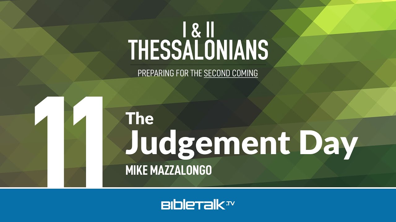 The Judgement Day – Mike Mazzalongo | BibleTalk.tv