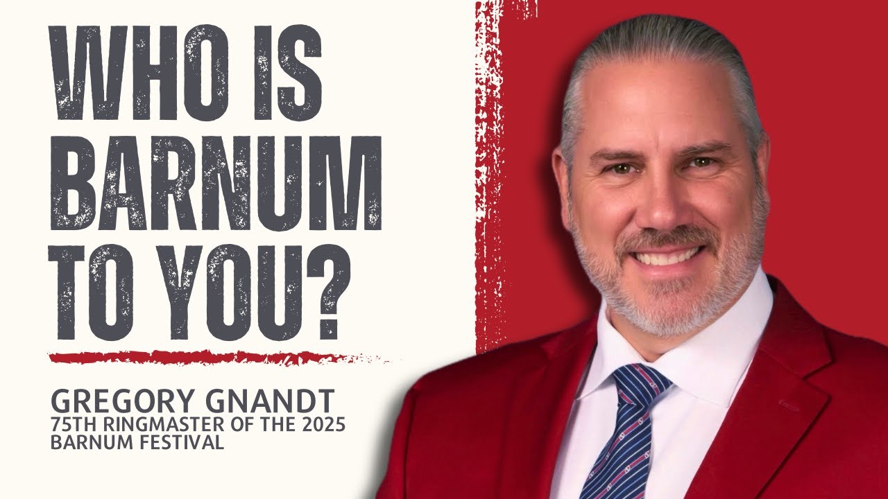 Who is Barnum to you? | 2025 Barnum Festival Ringmaster, Gregory Gnandt