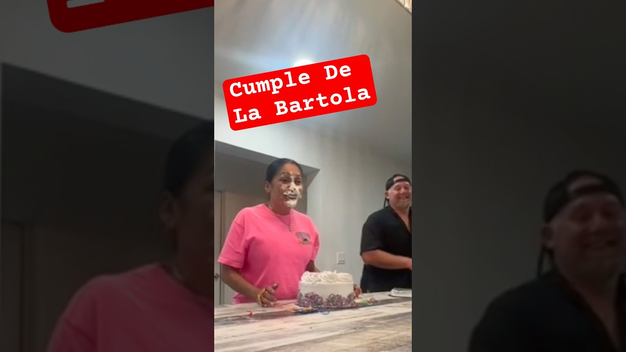 Cumpleaños De La Bartola 🎂😱