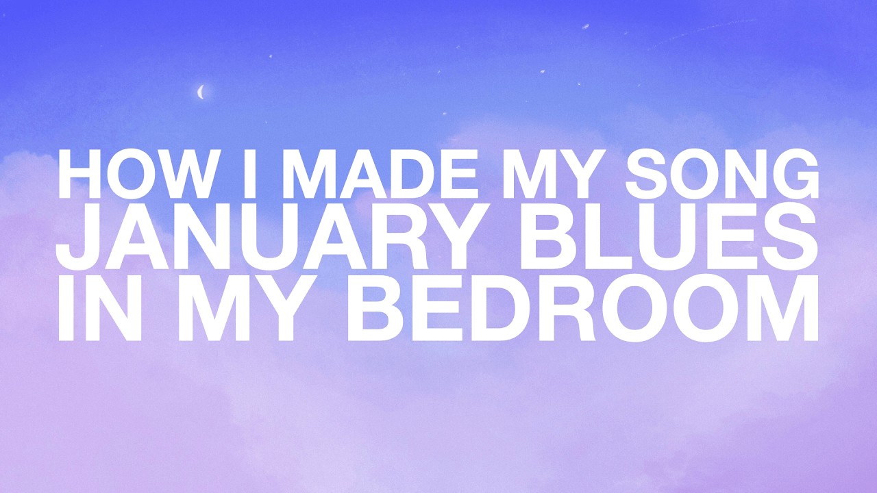 HOW I MADE MY SONG "JANUARY BLUES" IN MY BEDROOM