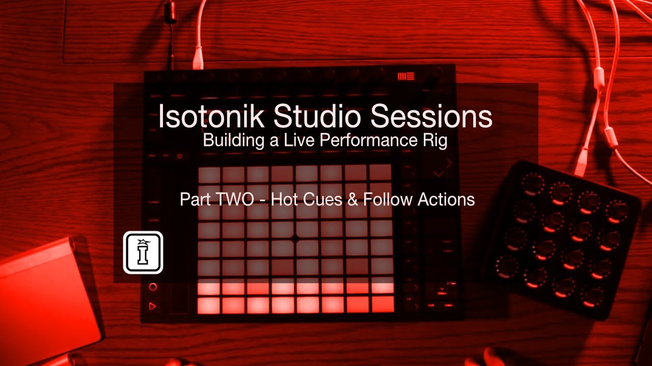 Isotonik Studio Sessions - Part 2 - FOLLOW XL - Splitting Clips, Hot Cues & Automatic Follow Actions