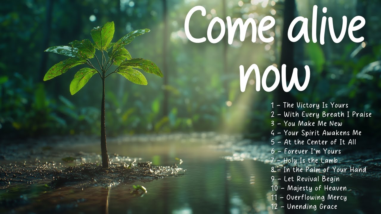 Come Alive Now | Best Christian Songs 2025