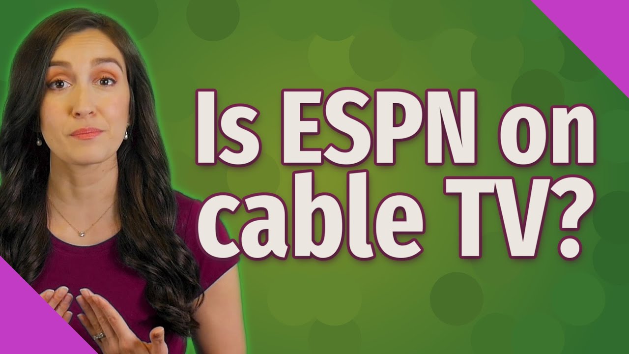 Is ESPN on cable TV?