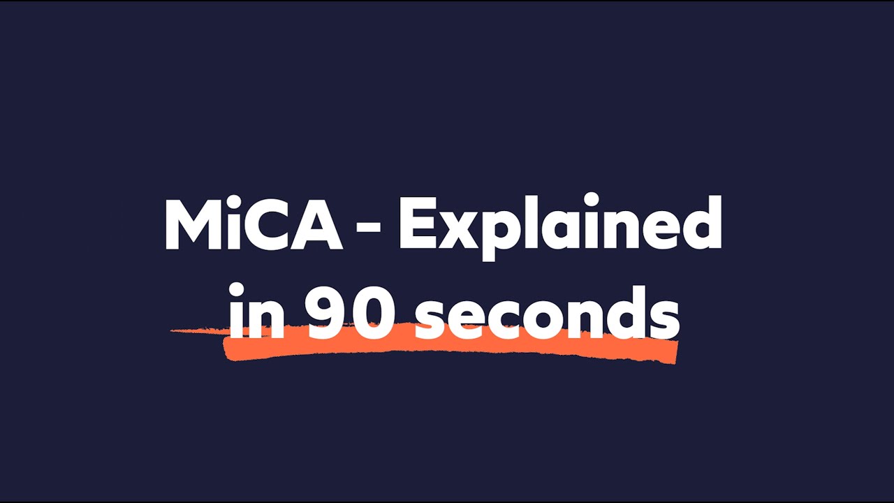 MiCA -  Explained in 90 seconds