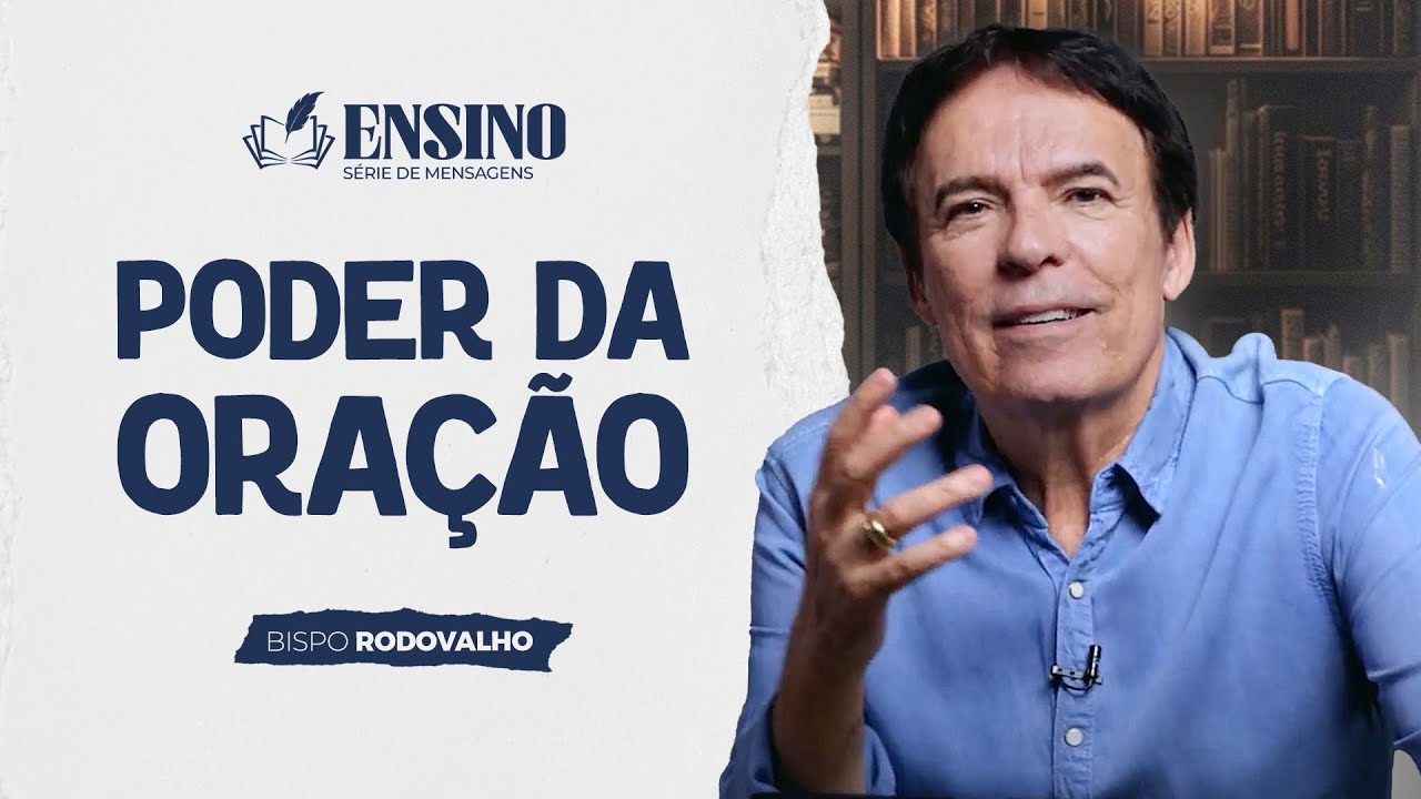 O poder da oração | Ensino - Bispo Rodovalho