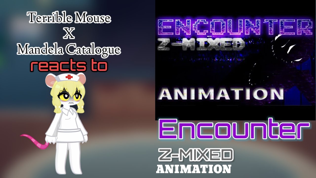 Terrible Mouse X Mandela Catalogue reacts to Encounter Z Mixed [ Check the comments or description]