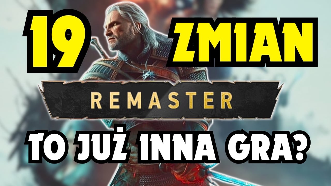 19 RZECZY, KT&Oacute;RE REMASTER ZMIENI W WIEDŹMINIE 3