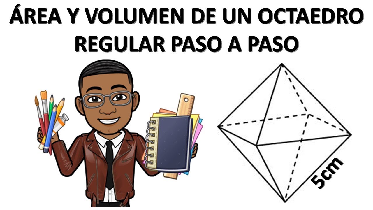 Como hallar el area y volumen de un octaedro regular