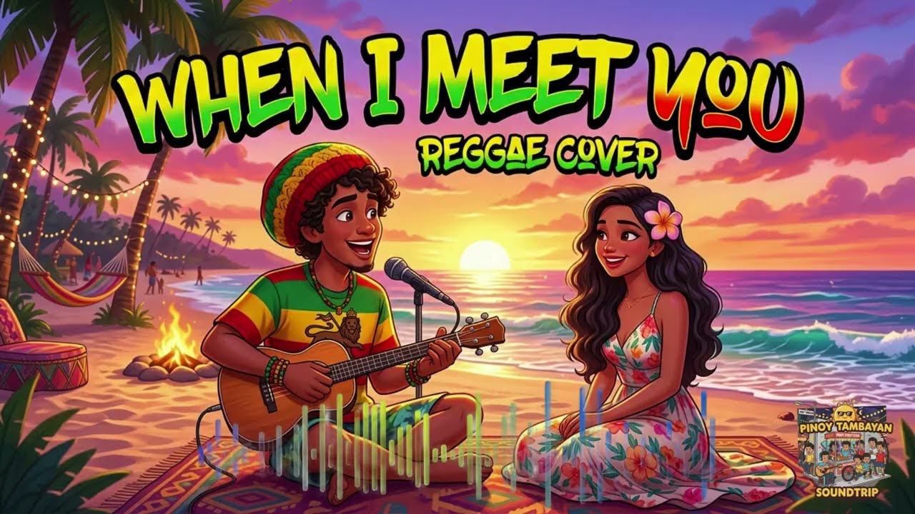 [SARAP PAKINGGAN] WHEN I MEET YOU - Pinoy Tambayan Soundtrip Reggae Song
