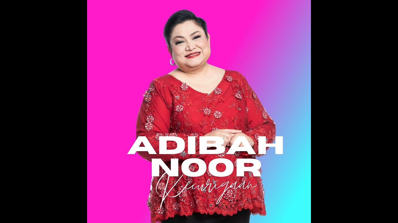 Adibah Noor-Kecurigaan (HQ sound)