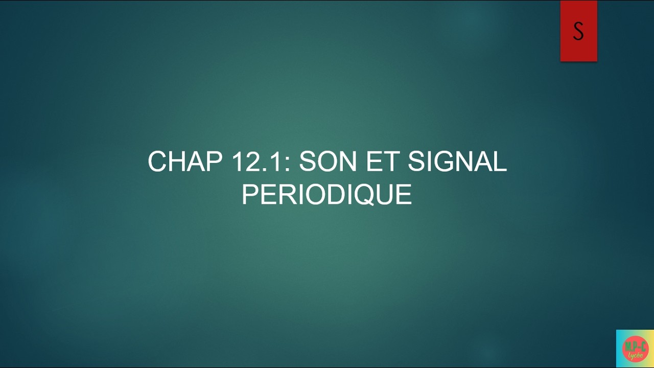 Physiques-Chimie - Seconde - Chap 12.1 - Son et Signal Périodique - Cours