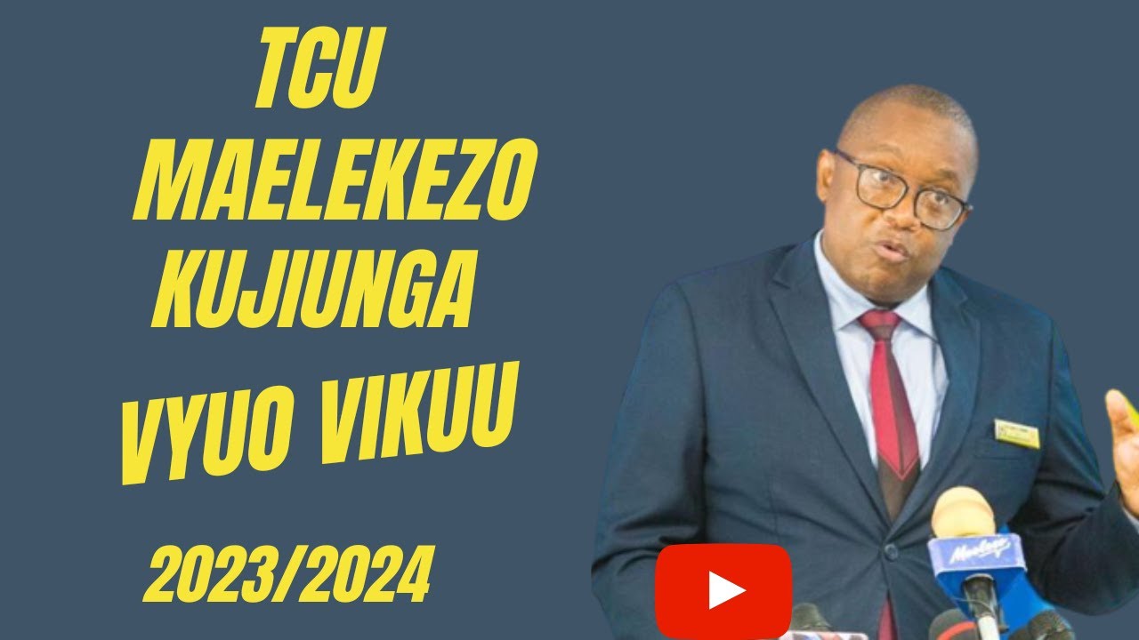 TCU: MAELEKEZO KUJIUNGA NA VYUO VIKUU 2024/2025 |