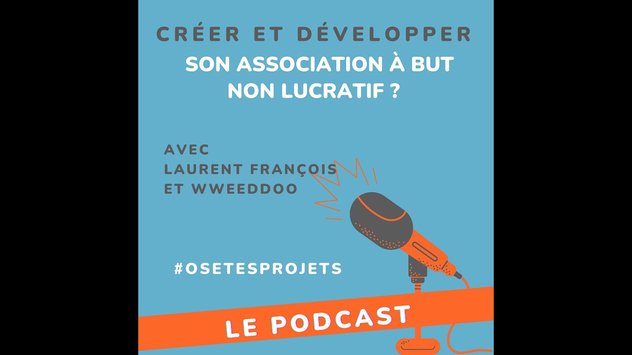 #2 Laurent François - Comment créer et développer son association à but non lucratif ?
