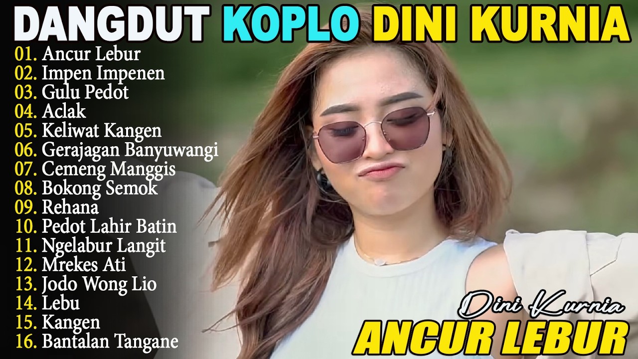 FULL ALBUM LAGU OSING BANYUWANGI TERBARU - ANCUR LEBUR, ACLAK, IMPEN IMPENEN - DINI KURNIA VIRAL