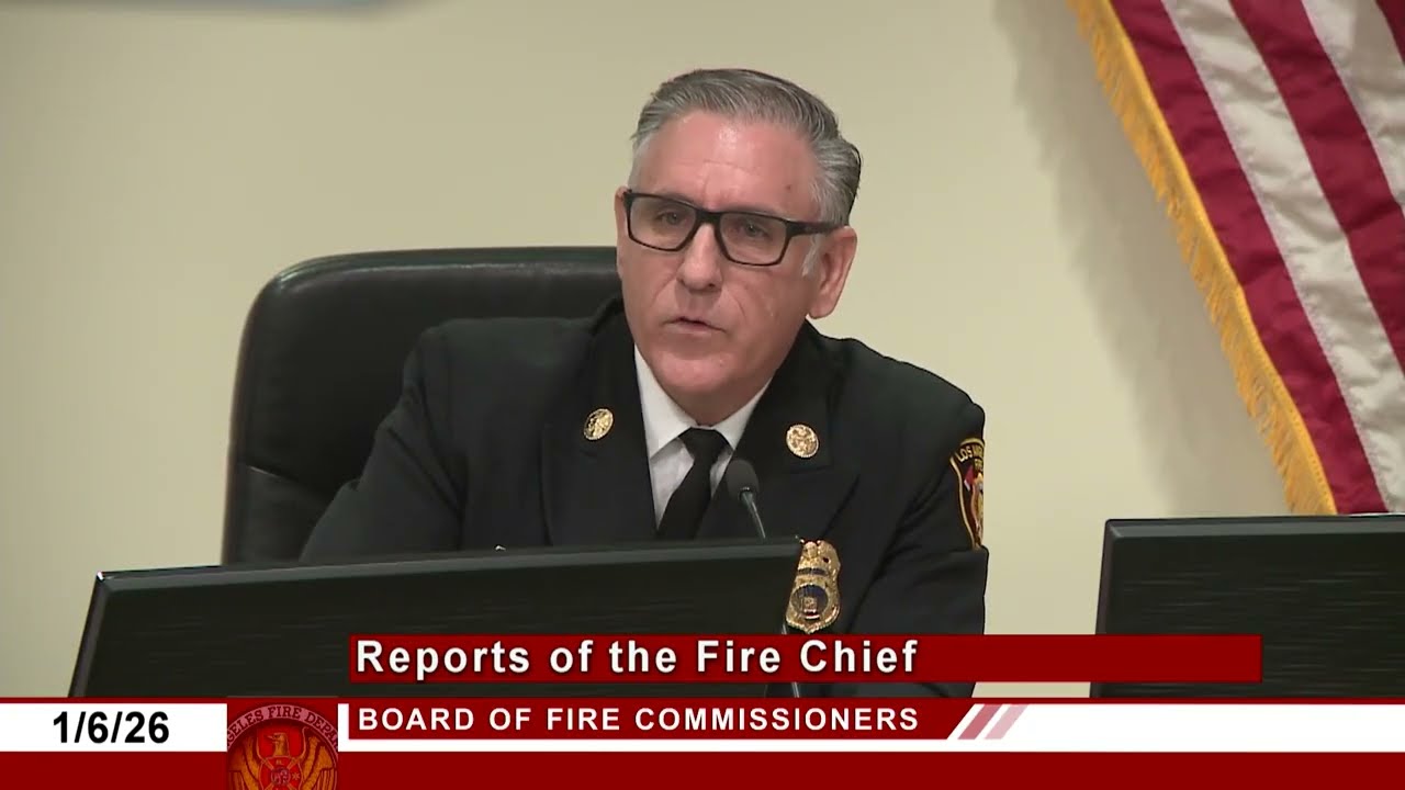 LAFD: Fire Chief Jaime Moore, Board of Fire Commissioners Meeting | January 6, 2026