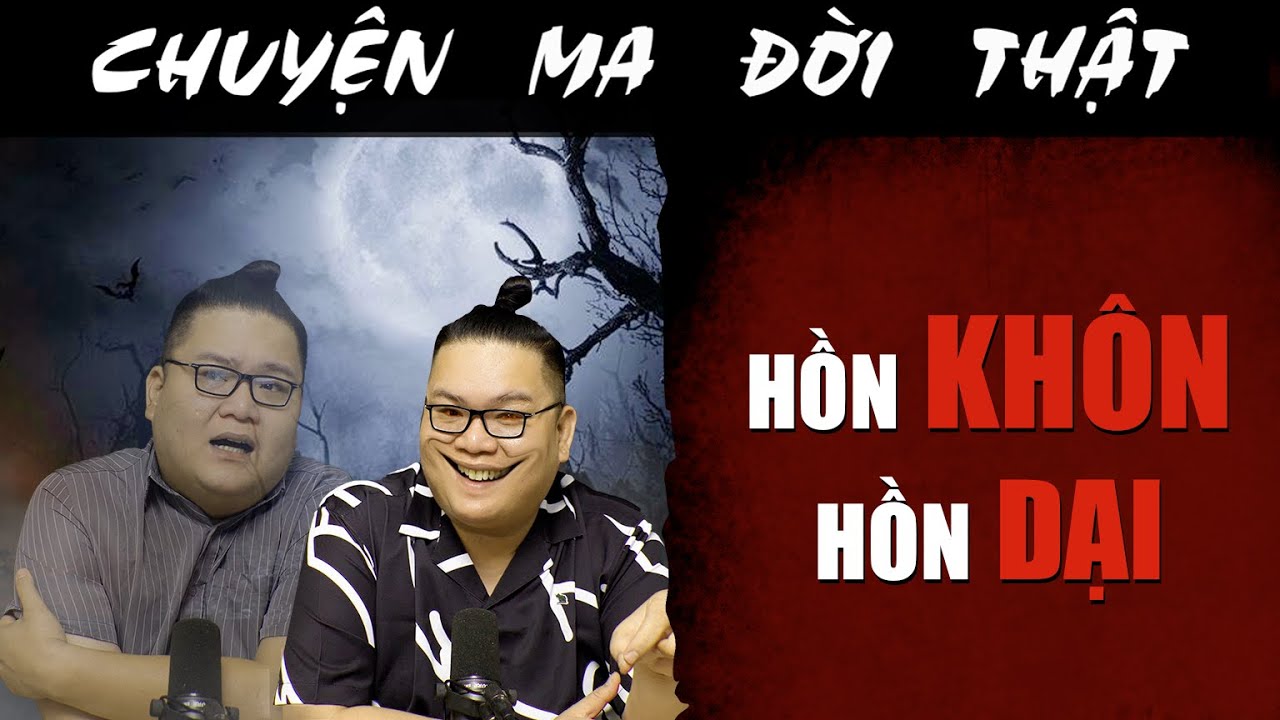 [TẬP 2316] Chuyện Ma Có Thật : HỒN KHÔN HỒN DẠI