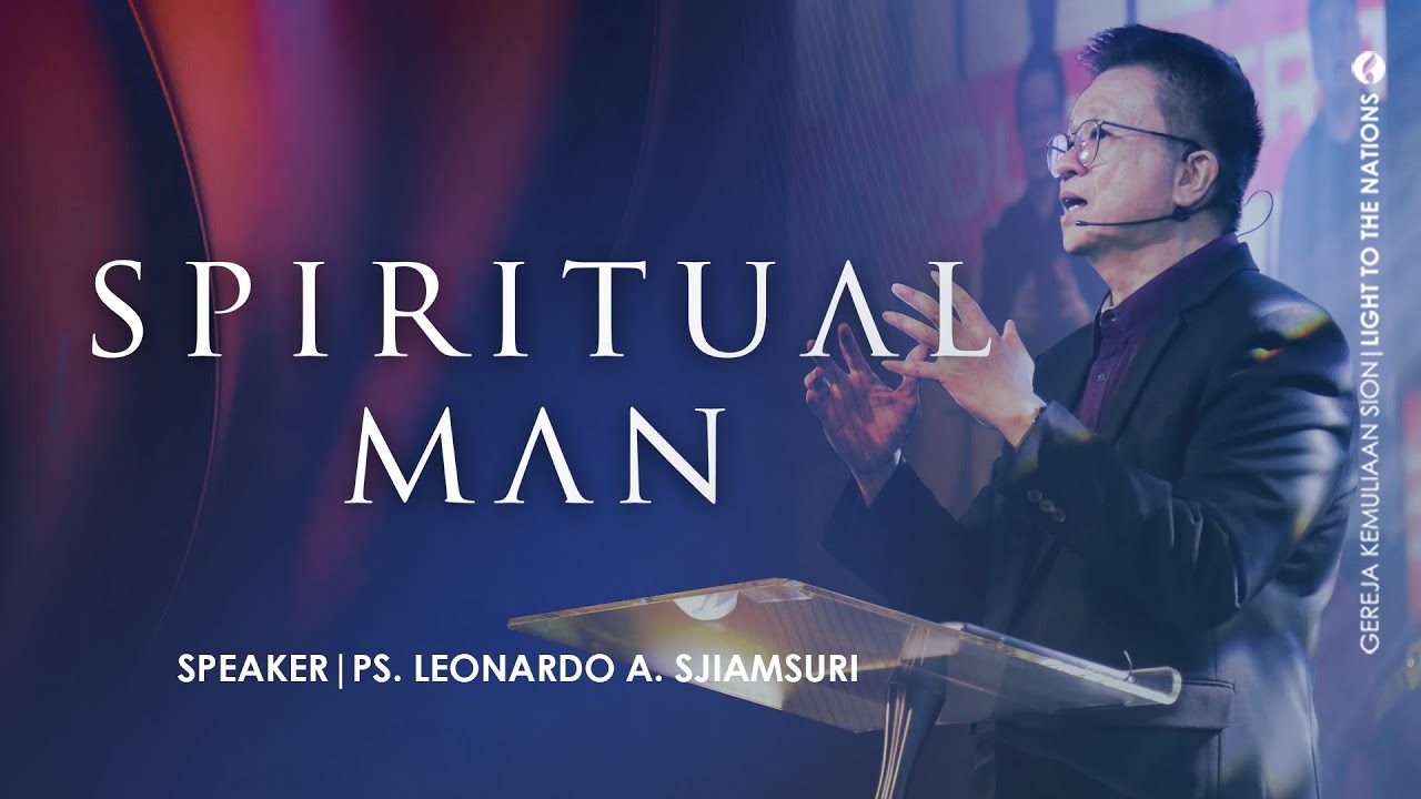 SPIRITUAL MAN | Sermon by Ps. Leonardo A. Sjiamsuri