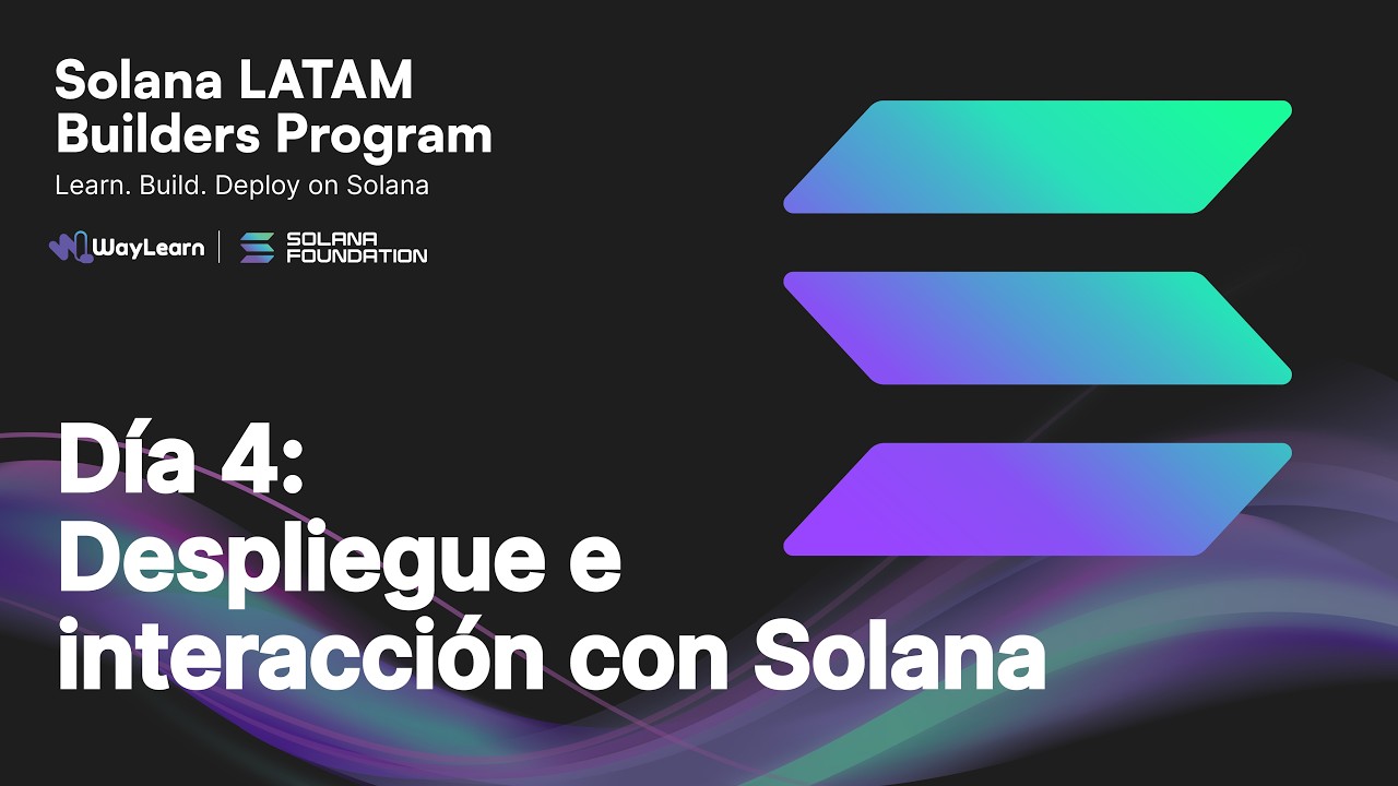 Día 4 – Despliegue e Interacción en Solana  | Solana LATAM Builders Program Febrero