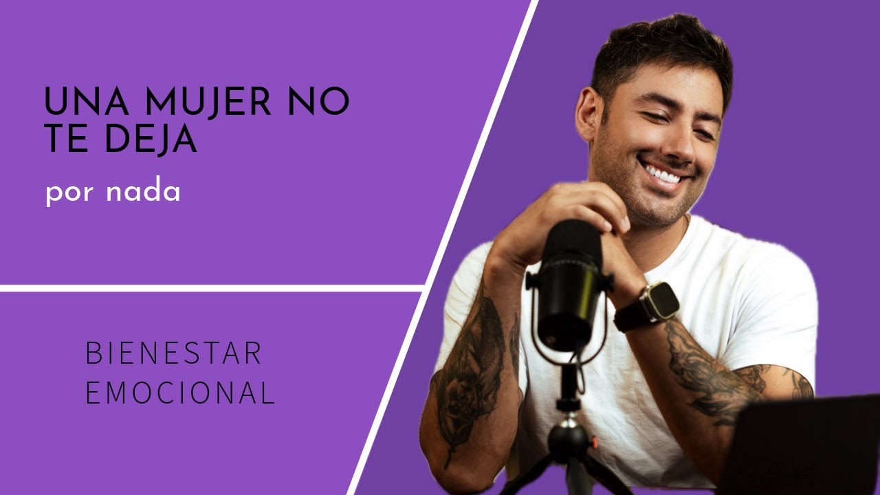 Una mujer no te deja por cualquier cosa.