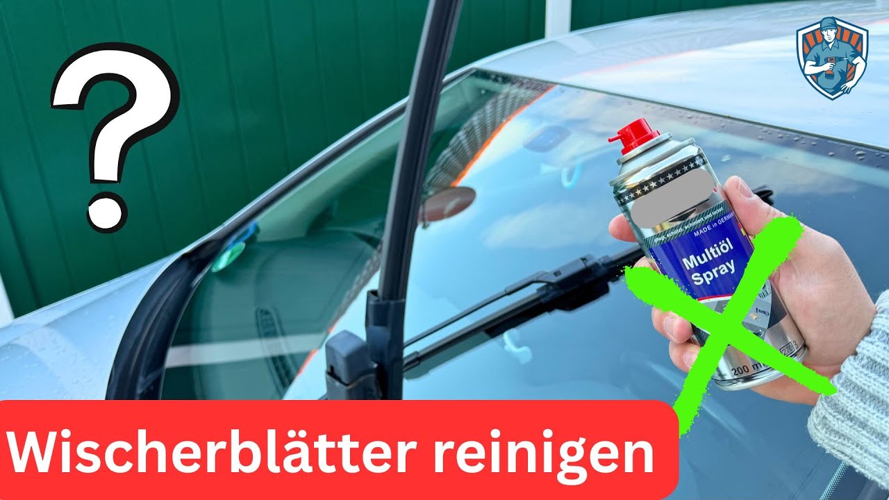 Wischerblätter Reinigen: Die einfache Schritt-für-Schritt Anleitung für klare Sicht!