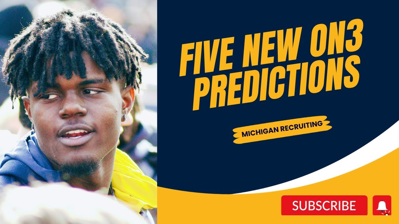 Five new On3 PREDICTIONS for Michigan to land top recruits!!!! | 