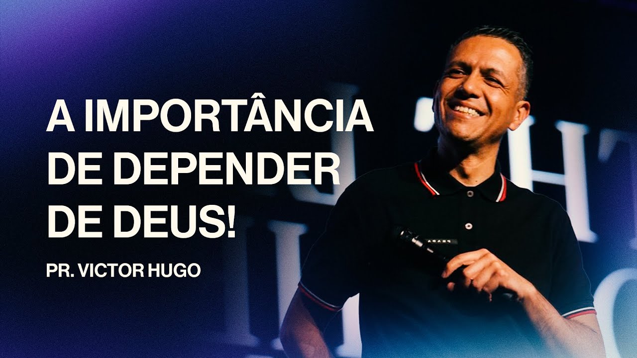 A importância de depender de Deus | Victor Hugo