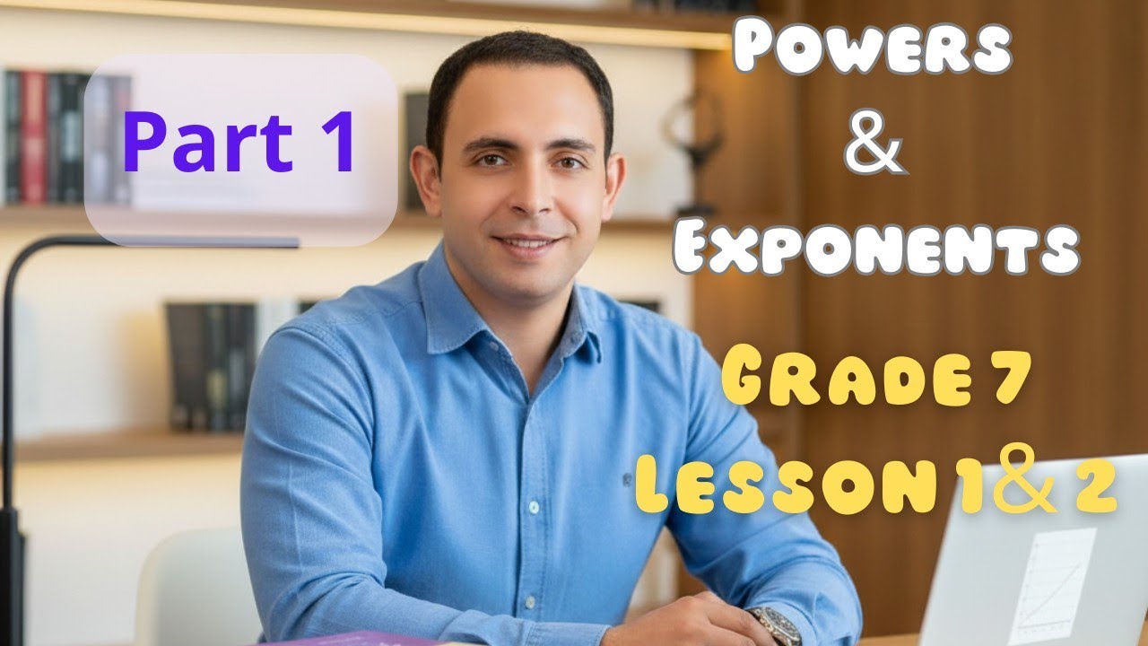 Grade 7 Math | Lesson 1 & 2 : Powers and Exponents (Part 1) شرح مبسط جداً